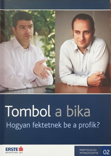 Bn Zoltn Andrs (szerk.) - Tombol a bika - Hogyan fektetnek be a profik?