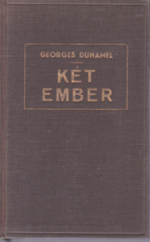 Georges Duhamel - K�t ember
