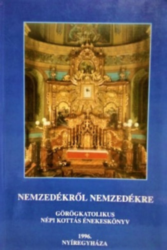 Dr. Soltsz Mihlyn - Nemzedkrl nemzedkre - grgkatolikus npi kotts nekesknyv