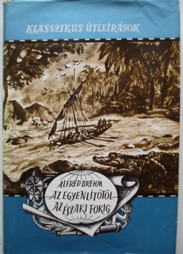 Alfred Brehm - Az Egyenlttl az szaki-fokig