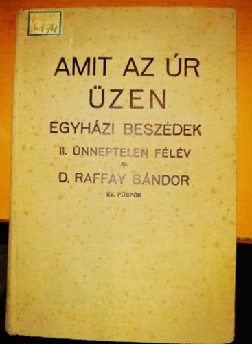 D. Raffay Sándor - Amit az úr üzen - Egyházi beszédek II. ünneptelen félév