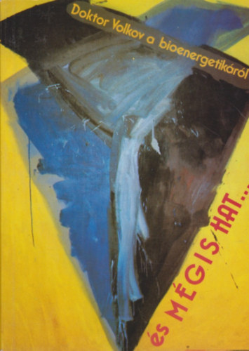 Dr. Jurij Volkov - És mégis hat... DOKTOR VOLKOV A BIOENERGETIKÁRÓL