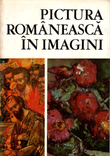 Vasile Drgut, Vasile Florea, Dan Grigorescu, Marin Mihalache - Pictura Romneasc in imagini.