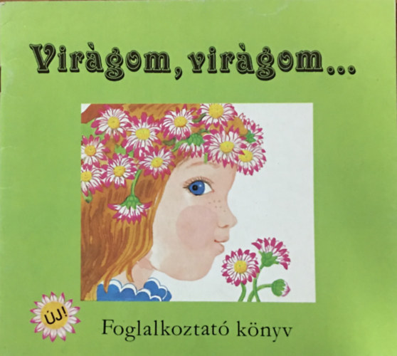 Kun Magda, S�ti Kl�ra (grafika) - Vir�gom, vir�gom... - Foglalkoztat� k�nyv