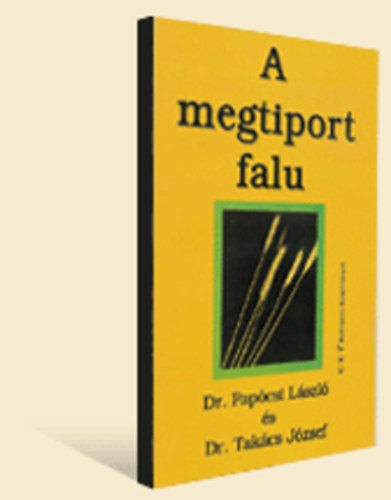 Pap�csi L�szl�; Tak�cs J�zsef - A megtiport falu -A magyar agr�rgazdas�g �s a vid�k helyzete...