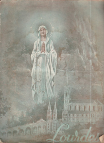 Tóth János plébános (szerk.) - Lourdes 1938. április (XXIII. évfolyam, 4. szám)- jubileumi szám
