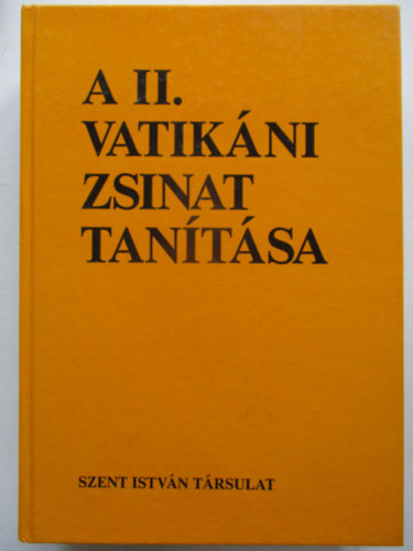 Dr. Cserhti Jzsef (szerk.); Dr. Fbin rpd (szerk.) - A II. Vatikni Zsinat tantsa: A zsinati dntsek magyarzata s okmnyai