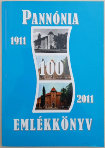 Menyhárt Éva (Szerk.) - Pannónia emlékkönyv 100 - 1991-2011