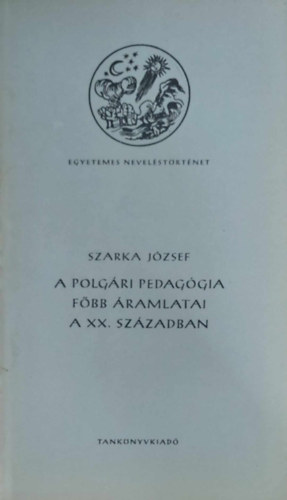 Szarka Jzsef - A polgri pedaggia fbb ramlatai a XX. szzadban