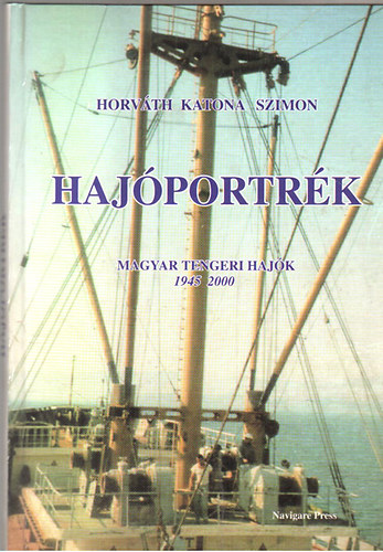 Horvth-Katona-Szimon - Hajportrk (magyar tengeri hajk 1945-2000)