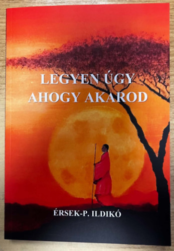 �rsek-P. Ildik� - Legyen �gy ahogy akarod - A val�s�g nem k�v�l kezd�dik - hanem benned.