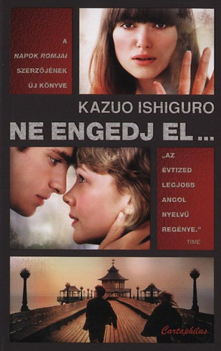 Kazuo Ishiguro - Ne engedj el...