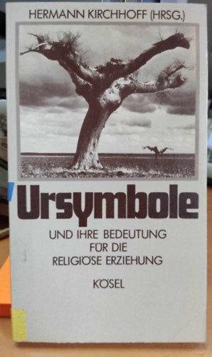 Hermann Kirchhoff (Hrsg.) - Ursymbole und ihre bedeutung fr die religiose erziehung (sszimblumok s jelentsge a hitoktatsban)