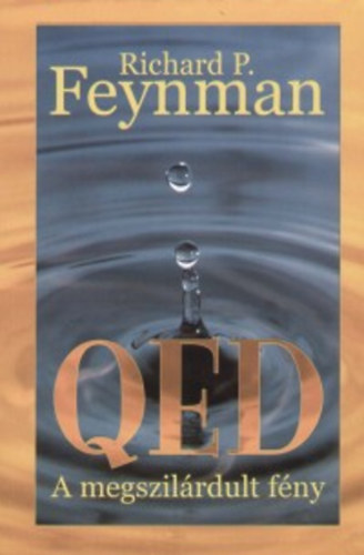 Richard P. Feynman - QED - A megszilárdult fény