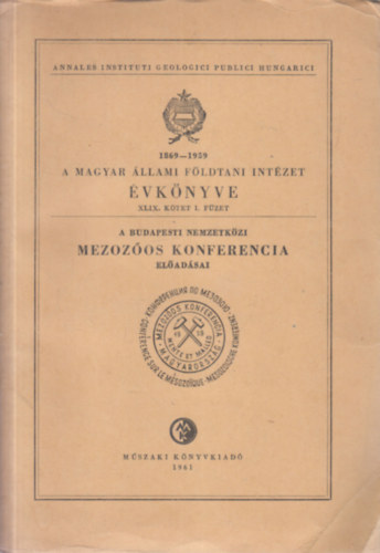 Gergelyffy L�szl�n� (szerk.) - A Magyar �llami F�ldtani Int�zet �vk�nyve XLIX. k�tet 1. f�zet - A budapesti nemzetk�zi mezoz�os konferencia el�ad�sai