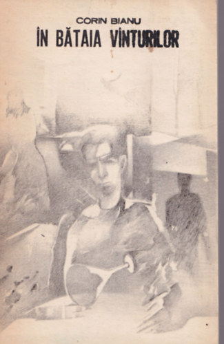 Corin Bianu - In Bataia vinturilor.