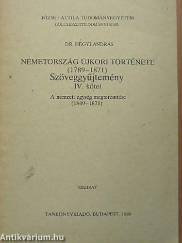SZERKESZT Dr. Hegyi Andrs - Nmetorszg jkori trtnete 1789-1871. IV. SZVEGGYJTEMNY - A NEMZETI EGYSG MEGTEREMTSE 1849-1871 - KZIRAT