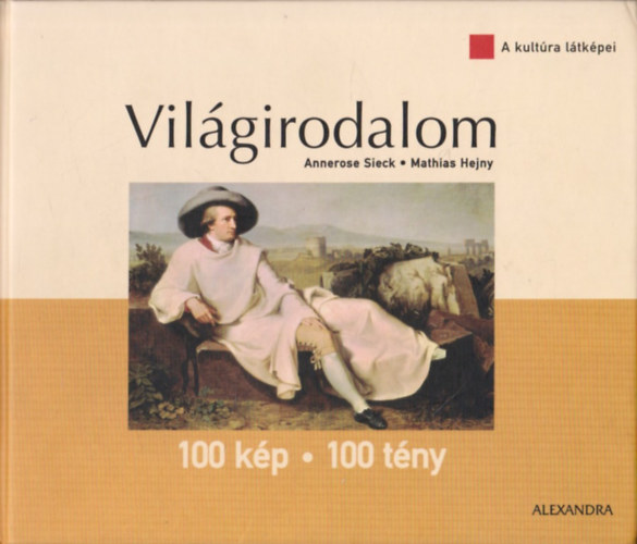 Sieck, Annerose-Hejny, Mathias - Vilgirodalom 100 kp-100 tny (A kultra ltkpei)