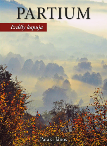 Pataki J�nos - Partium Erd�ly kapuja