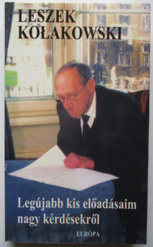 Leszek Kolakowski - Legjabb kis eladsaim nagy krdsekrl