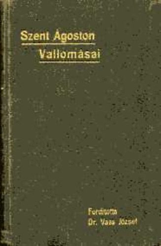 Vass Jzsef dr. (ford.) - Szent goston vallomsai I-II. (Vass)