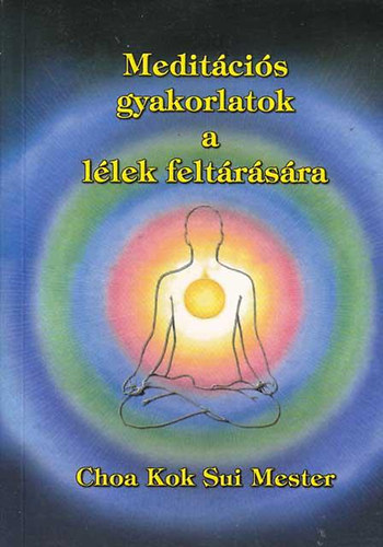 Choa Kuk Sui - Meditcis gyakorlatok a llek feltrsra