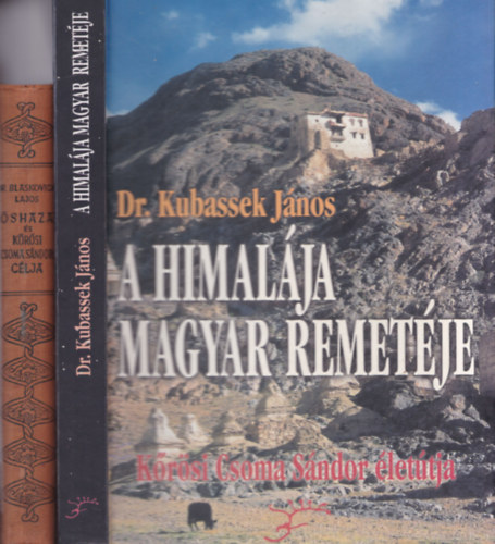 Dr. Kubassek János, Dr. Blaskovich Lajos - 2 db Kőrösi Csoma Sándor mű: A Himalája magyar remetéje + Őshaza és Kőrösi Csoma Sándor célja
