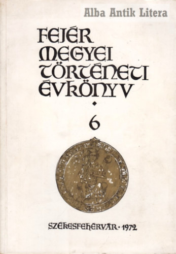 Farkas Gábor - Fejér Megyei Történeti Évkönyv 6.