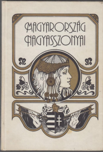 Farkas Emd; Nemes Mihly - Magyarorszg Nagyasszonyai