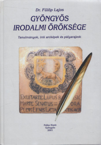 Dr. F�l�p Lajos - Gy�ngy�s irodalmi �r�ks�ge - Tanulm�nyok, �r�i arck�pek �s p�lyarajzok (dedik�lt)