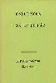 �mile Zola - Tisztes �rih�z