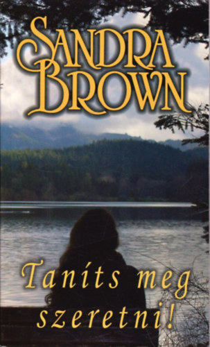 Sandra Brown - Taníts meg szeretni!