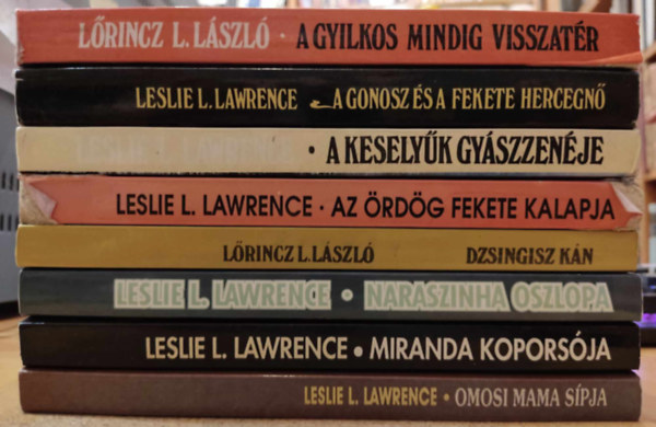 Lrincz L. Lszl (Leslie L. Lawrence) - 8 db Leslie L. Lawrence: A gonosz s a fekete hercegn; A gyilkos mindig visszatr; A keselyk gyszzenje; Az rdg fekete kalapja; Dzsingisz kn; Naraszinha Oszlopa; Miranda koporsja; Omosi mama spja