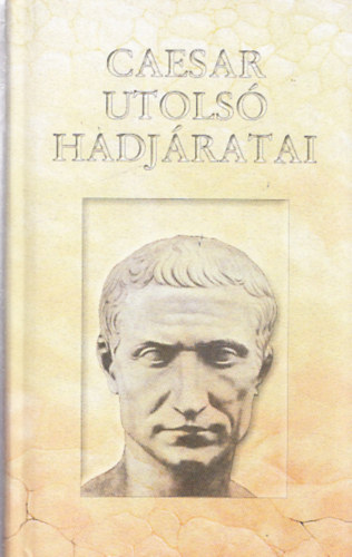 Szukits Kiad� - Caesar utols� hadj�ratai
