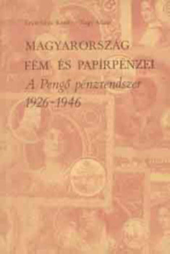 Lenyfalusi Kroly, Nagy dm - A peng-fillr pnzrendszer (Magyarorszg fm- s paprpnzei 1926-1946.)