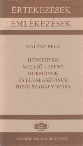 Hal�sz B�la - Hypophysis mells� lebeny hormonok �s elv�laszt�suk idegi szab�lyoz�sa
