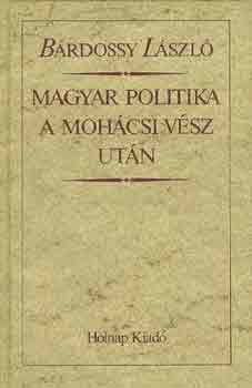 Bárdossy László - Magyar politika a mohácsi vész után