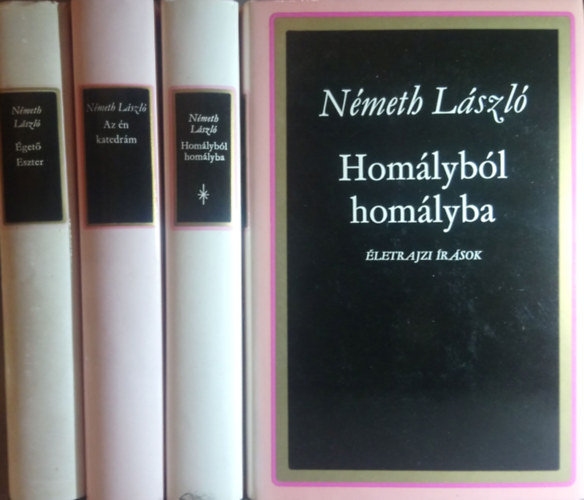 Németh László - Égető Eszter + Az én katedrám + Homályból homályba I-II.
