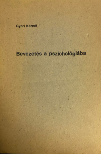 Gy�ri Korn�l (szerk.) - Bevezet�s a pszichol�gi�ba