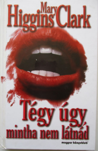 Mary Higgins Clark - Tgy gy mintha nem ltnd