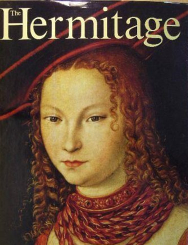A. Kostenevich, Yu. Kuznetsov, I. Grigoryeva - The Hermitage - Western European Art - Paintings, Drawings, Sculptures