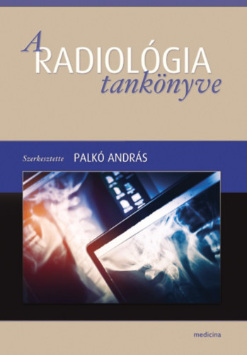 Fr�ter Lor�nd; Mak� Ern�; Palk� Andr�s; Koll�r - A radiol�gia tank�nyve