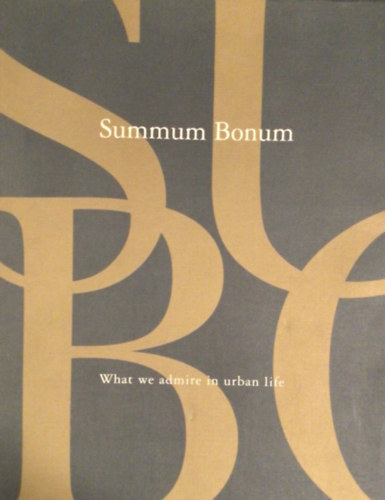 Petrovszky Gbor; Dr. Schiffer Mikls - Summum Bonum - What we admire in urban life