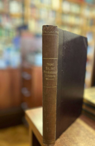 Kis Ern - A Dunntli Ev. Ref. Egyhzkerlet ppai fiskoljnak trtnete, 1531-1895