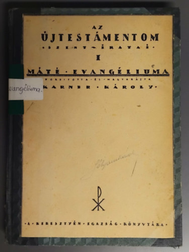 Karner K�roly (ford. �s magy.) - Az �jtest�mentom szent iratai I. - M�t� evang�liuma (A kereszty�n igazs�g k�nyvt�ra)