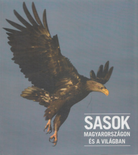 Haraszthy Lszl - Sasok - Magyarorszgon s a vilgban