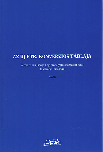 Az j Ptk. konverzis tblja - A rgi s az j magnjogi szablyok sszehasonltsa tblzatos formban