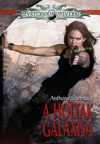 Sheenard, Egan, Jeschke, Stone s msok - Holtak galaxisa (Sience Fiction antolgia)- Mysterious Universe
