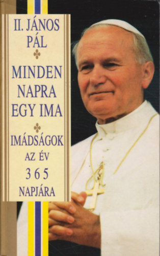 II. J�nos P�l - Minden napra egy ima (Im�ds�gok az �v 365 napj�ra)