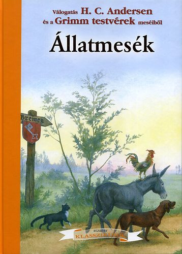 Jacob Grimm, Wilhelm Grimm, Hans Christian Andresen - llatmesk - Vlogats H. C. Andersen s a Grimm testvrek mesibl